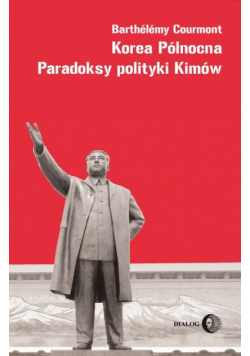Korea Północna Paradoksy polityki Kimów