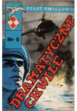 Pilot śmigłowca Nr 5 Dramatyczne chwile