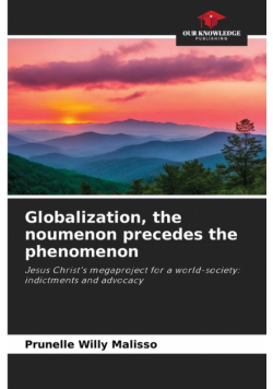 Globalization, the noumenon precedes the phenomenon
