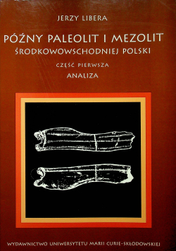 Późny paleolit i mezolit środkowowschodniej Polski część I