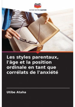 Les styles parentaux, l'âge et la position ordinale en tant que corrélats de l'anxiété