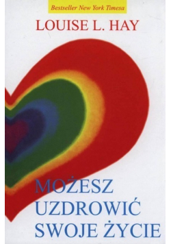 Możesz uzdrowić swoje życie