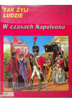 Tak żyli  ludzie W czasach Napoleona