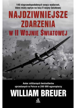 Najdziwniejsze zdarzenia w II wojnie światowej