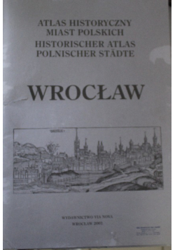 Atlas historyczny miast polskich Wrocław Część Opisowa