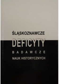 Śląskoznawcze deficyty badawcze nauk historycznych