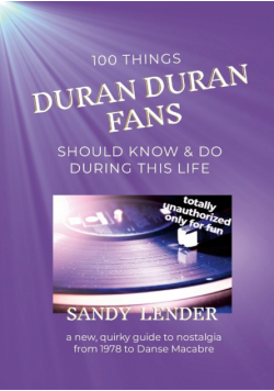 100 Things Duran Duran Fans Should Know & Do During This Life