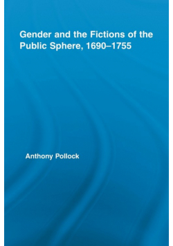 Gender and the Fictions of the Public Sphere, 1690-1755