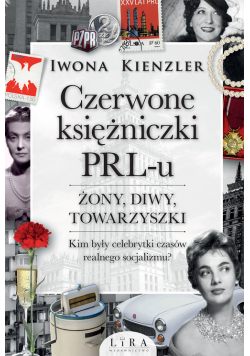 Czerwone księżniczki PRL-u Żony, diwy, towarzyszki