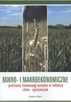 Mikro i makroekonomiczne podstawy równowagi wzrostu w sektorze rolno - spożywczym