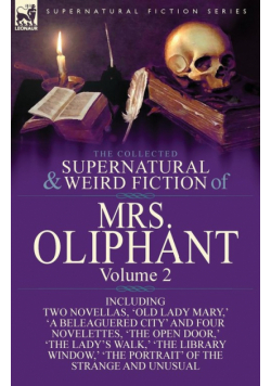 The Collected Supernatural and Weird Fiction of Mrs Oliphant