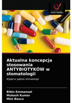 Aktualna koncepcja stosowania ANTYBIOTYKÓW w stomatologii