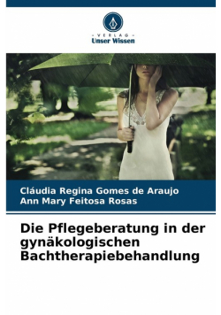 Die Pflegeberatung in der gynäkologischen Bachtherapiebehandlung