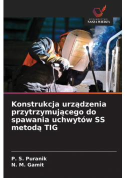 Konstrukcja urządzenia przytrzymującego do spawania uchwytów SS metodą TIG