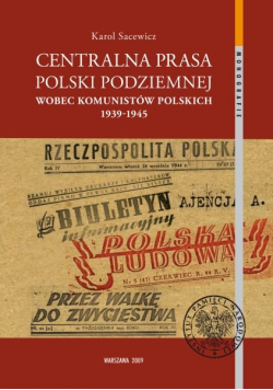 Centralna Prasa Polski Podziemnej Wobec Komunistów Polskich 1939 1945