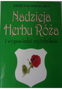 Nadzieja herbu róża i wypowiedzi czytelników + Autograf Śmigielska