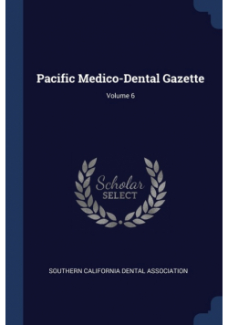 Pacific Medico-Dental Gazette; Volume 6