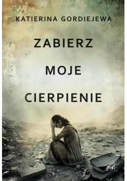 Zabierz moje cierpienie