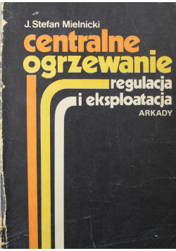 Centralne ogrzewanie Regulacja i eksploatacja