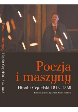 Poezja i maszyny. Hipolit Cegielski 1813-1868 DVD