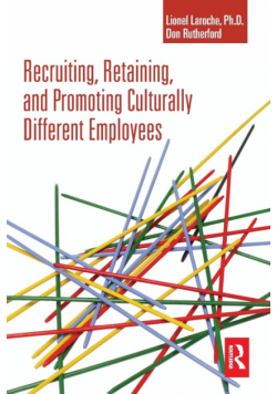 Recruiting, Retaining and Promoting Culturally Different Employees