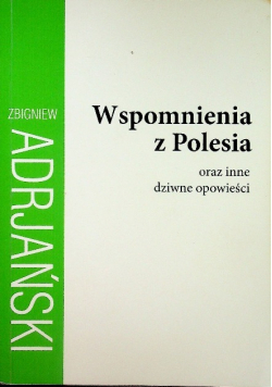Wspomnienia z Polesia oraz inne dziwne opowieści