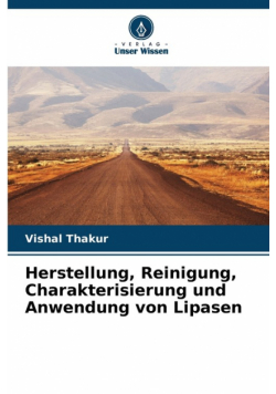 Herstellung, Reinigung, Charakterisierung und Anwendung von Lipasen