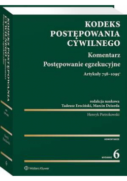 Kodeks postępowania cywilnego. Komentarz. Postępowanie egzekucyjne. Art. 758-1095(1)