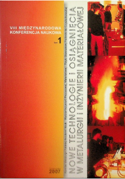 Nowe technologie i osiągnięcia w metalurgii i inżynierii materiałowej Tom 1