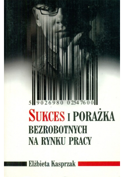 Sukces i porażka bezrobotnych na rynku pracy