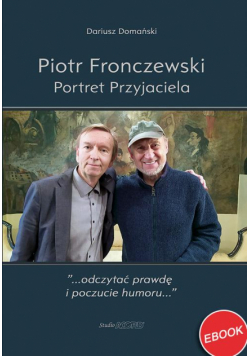 Piotr Fronczewski. Portret Przyjaciela