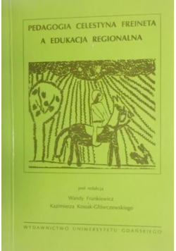 Padagogia Celestyna Freineta a edukacja regionalna