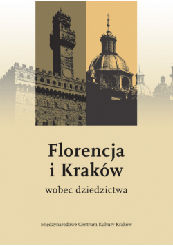 Florencja i Kraków wobec dziedzictwa