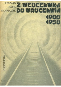 Z Włocławka do Wrocławia 1900 1950