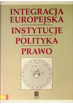 Integracja Europejska Instytucje Polityka Prawo