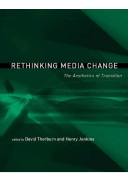 Rethinking Media Change The Aesthetics of Transition