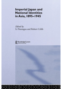 Imperial Japan and National Identities in Asia, 1895-1945