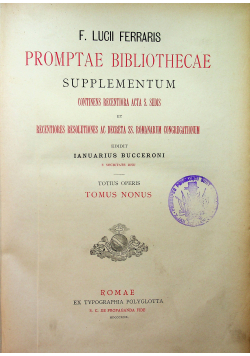 F Lucii Ferraris Promptae bibliothecae supplementum continens recentiora acta Tomus Nonus