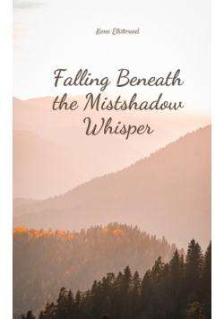 Falling Beneath the Mistshadow Whisper