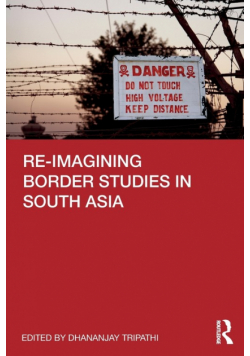Re-imagining Border Studies in South Asia
