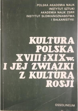Kultura Polska XVIII i XIX w i jej związki z kulturą Rosji