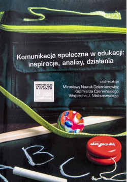 Komunikacja społeczna w edukacji: inspiracje, analizy, działania