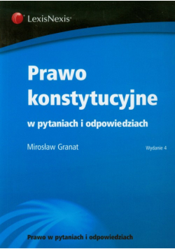 Granat Mirosław - Prawo konstytucyjne w pytaniach i odpowiedziach