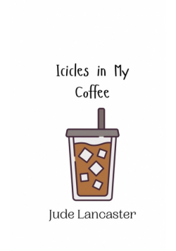 Icicles in My Coffee