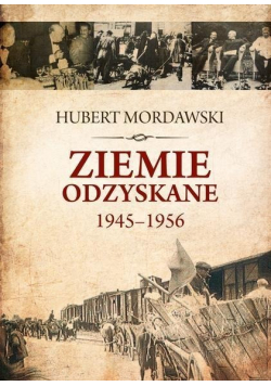 Ziemie Odzyskane 1945 - 1956