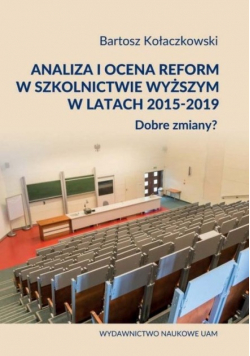Analiza i ocena reform w szkolnictwie wyższym w latach 2015 - 2019 Dobre zmiany