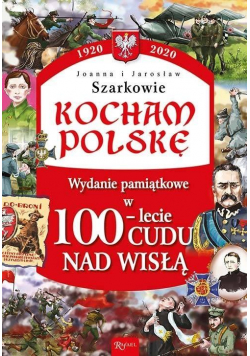 Kocham Polskę. 100-lecie cudu nad Wisłą