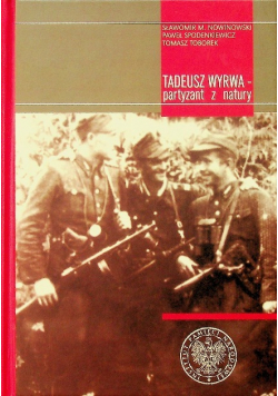 Tadeusz Wyrwa partyzant z natury
