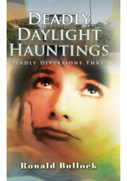 Deadly Daylight Hauntings