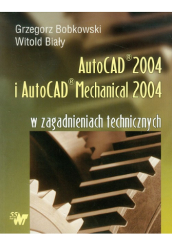 AutoCAD 2004 i AutoCAD Mechanical 2004 w zagadnieniach technicznych